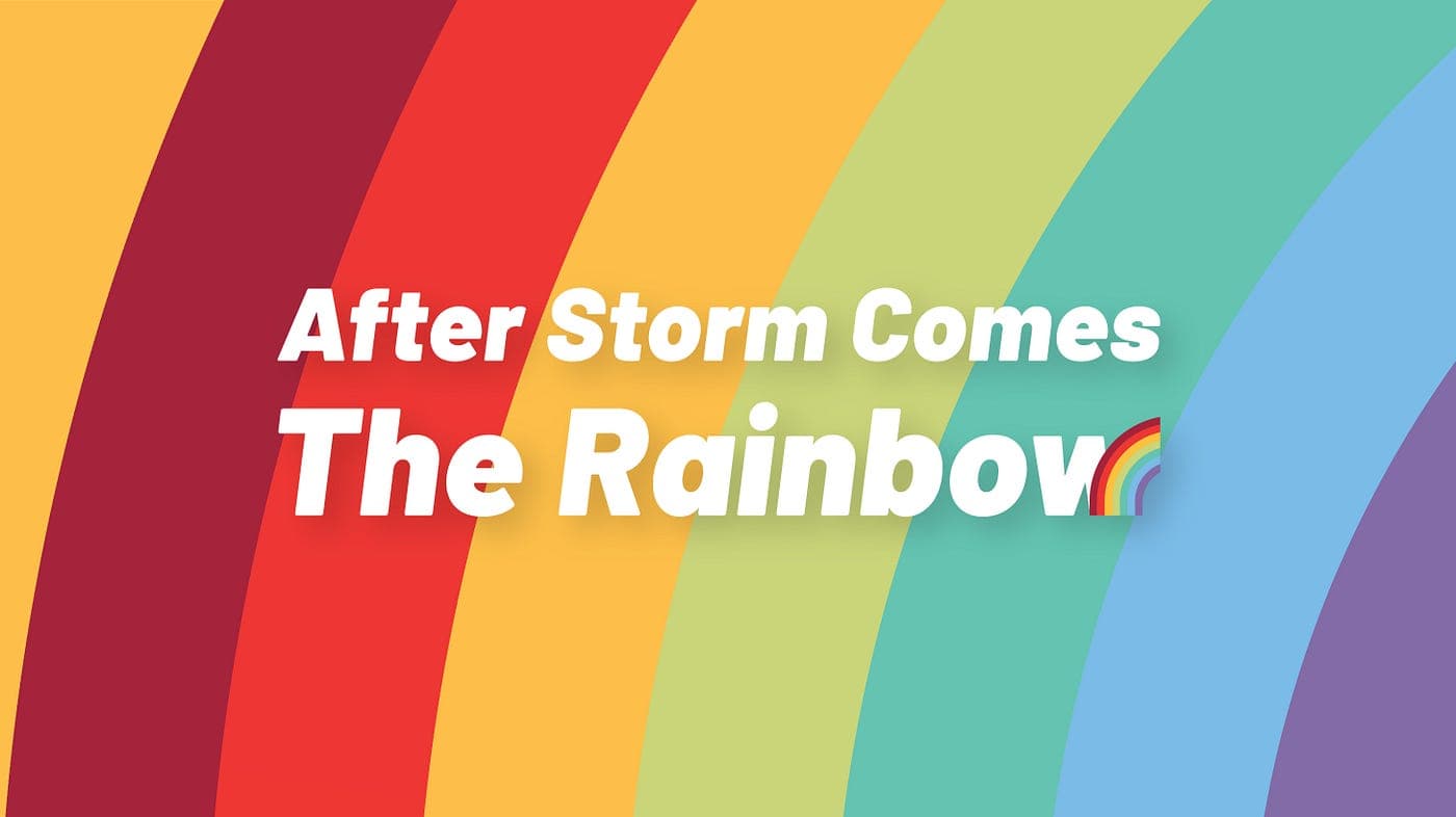 After storm comes the rainbow